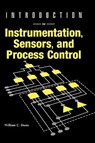 Introduction to Instrumentation, Sensors, and Process Control - William C. Dunn - 9781580530118