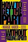 How to Get the Part...Without Falling Apart! - Margie Haber ; Barbara Babchick - 9781580650144