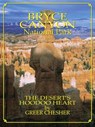 Bryce Canyon National Park: The Desert's Hoodoo Heart - Greer Chesher - 9781580710985