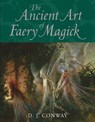 The Ancient Art of Faery Magick - D. J. Conway - 9781580911573