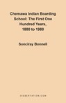Chemawa Indian Boarding School - Sonciray Bonnell - 9781581120035