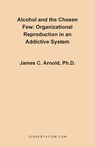 Alcohol and the Chosen Few - James Charles Arnold - 9781581120325
