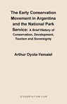 The Early Conservation Movement in Argentina and the National Park Service - Arthur Oyola-Yemaiel - 9781581120981