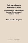 Software-Agents and Liberal Order - Dirk Nicolas Wagner - 9781581121179