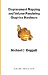 Displacement Mapping and Volume Rendering Graphics Hardware - Michael C Doggett - 9781581121667