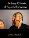 The Power and Paradox of Physical Attractiveness - Gordon L Patzer - 9781581124439