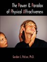 The Power and Paradox of Physical Attractiveness - Gordon L Patzer - 9781581124439