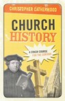 Catherwood, C: Church History - Christopher Catherwood - 9781581348415