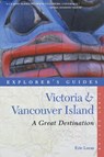 Explorer's Guide Victoria & Vancouver Island: A Great Destination - Eric Lucas - 9781581571288