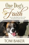 One Dog's Faith - Tom Baker - 9781581696332
