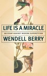 Life Is a Miracle - Wendell Berry - 9781582431413