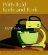 With Bold Knife and Fork - M. F. K. Fisher - 9781582435817