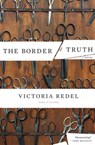 The Border of Truth - Victoria Redel - 9781582439204
