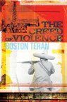 The Creed of Violence - Boston Teran - 9781582439488