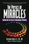 The Physics of Miracles - Richard Bartlett ; Melissa Joy Jonsson - 9781582702490