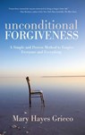 Unconditional Forgiveness - Mary Hayes Grieco - 9781582702995