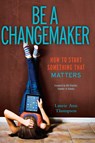 Be a Changemaker - Laurie Ann Thompson - 9781582704647
