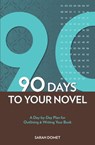 90 Days To Your Novel - Sarah Domet - 9781582979977