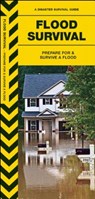 Flood Survival: Prepare for & Survive a Flood - James Kavanagh - 9781583558607