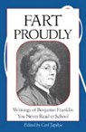 Fart Proudly - Benjamin Franklin - 9781583940792