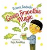 Green Smoothie Magic - Victoria Boutenko - 9781583946015