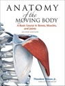 Anatomy of the Moving Body, Second Edition - Theodore Dimon, Jr. - 9781583946879