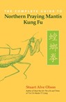 The Complete Guide to Northern Praying Mantis Kung Fu - Stuart Alve Olson - 9781583946923