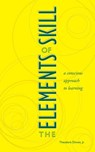 The Elements of Skill - Theodore Dimon Jr - 9781583947036