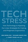Tech Stress - Erik Peper Ph.D. ; Richard Harvey PH.D. ; Nancy Faass MSW, MPH - 9781583947821