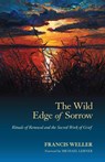 The Wild Edge of Sorrow - Francis Weller - 9781583949764