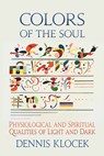 Colors of the Soul - Dennis Klocek - 9781584209607