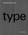 A Short History of Type - Anthony Bland - 9781584237976