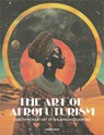 The Art of Afrofuturism: Contemporary Art of the African Diaspora - Sandu Publications - 9781584238096