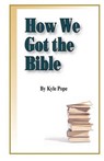 How We Got the Bible - Kyle Pope - 9781584272984