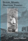 British Atlantic, American Frontier - Stephen J. Hornsby - 9781584654278