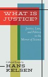 What Is Justice? Justice, Law and Politics in the Mirror of Science - Hans Kelsen - 9781584771012