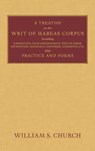 A Treatise on the Writ of Habeas Corpus - William S Church - 9781584772774