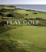 Fifty Places to Play Golf Before You Die: Golf Experts Share the World's Greatest Destinations - Chris Santella - 9781584794745