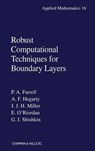 Robust Computational Techniques for Boundary Layers - PAUL FARRELL ; ALAN HEGARTY ; JOHN M.,  MD, FACR (Maxwell Technologies Inc., San Diego, California, USA Maxwell Technologies Inc., San Diego, California, USA) Miller ; Eugene O'Riordan ; Grigory I. Shishkin - 9781584881926