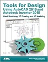Tools for Design Using AutoCAD 2015 and Autodesk Inventor 2015 - Randy H. Shih - 9781585038732