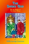 The Smoky God - Willis G. Emerson - 9781585090679
