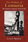 The Problem of Lemuria - Lewis Spence - 9781585090907