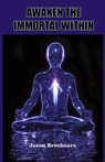 Awaken the Immortal Within - Jason Breshears - 9781585091560