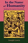 In the Name of Humanity - Joseph Lewis ; Paul Tice - 9781585092291
