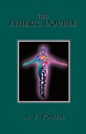 The Etheric Double - A. E. Powell - 9781585093045