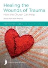 Healing the Wounds of Trauma - Margaret Hill ; Richard Bagge ; Pat Miersma - 9781585167982