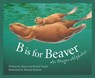 B IS FOR BEAVER - Roland Smith - 9781585360710