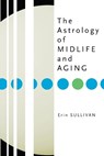 The Astrology of Midlife and Aging - Erin Sullivan - 9781585424085