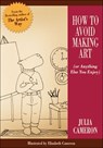 How to Avoid Making Art (or Anything Else You Enjoy) - Julia Cameron - 9781585424382