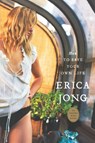 How to Save Your Own Life - Erica Jong - 9781585424993